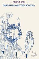 Diario di una molecola psicoattiva di Cristina Nori edito da SuiGeneris