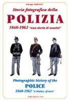 Storia fotografica della polizia 1848-1962. Una storia di uomini. Ediz. italiana e inglese di Giuseppe Quilichini edito da Italia Editrice