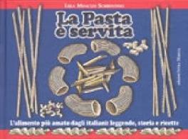 La pasta è servita. L'alimento più amato dagli italiani: leggende, storia e ricette di Lejla Mancusi Sorrentino edito da Intra Moenia