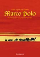 Marco Polo. Relations d'un voyage extraordinaire di Guido Fuga, Lele Vianello edito da Lineadacqua