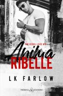 Anima ribelle. The rebel love vol.2 di LK Farlow edito da Triskell Edizioni