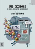 ERES diccionario. del Español Especializado en Redes Sociales di Antonio Rico-Sulayes edito da Aracne (Genzano di Roma)
