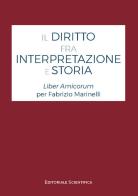 Il diritto fra interpretazione e storia edito da Editoriale Scientifica