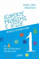 Scoperte, problemi e sfide. Matematica tra numeri e forme vol.1 di Salvatore G. Cappello, Angelina Fileccia, Maria Grazia Montefameglio edito da Scienza Express