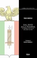 Dal duce alla Fiamma. La Destra in Italia dal 1910 al 1946. Ediz. integrale di Paolo Garofalo edito da Officina della stampa