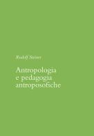 Antropologia e pedagogia antroposofiche di Rudolf Steiner edito da Pleroma
