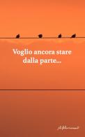 Voglio ancora stare dalla parte. Antologia di narrativa dedicata alla XII edizione del premio di poesia e narrativa «F. Graziano» edito da ilfilorosso