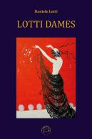 Lotti dames di Daniele Lotti edito da ETV Publishing