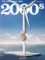 All-American Ads of the 2000s. Ediz. inglese, francese e tedesca di Steven Heller edito da Taschen