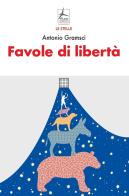 Favole di libertà di Antonio Gramsci edito da 4Punte edizioni