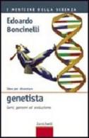 Idee per diventare genetista. Geni, genomi ed evoluzione di Edoardo Boncinelli edito da Zanichelli
