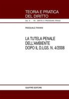 La tutela penale dell'ambiente dopo il D.Lgs. n. 4/2008 di Pasquale Fimiani edito da Giuffrè