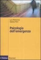 Psicologia dell'emergenza di Luca Pietrantoni, Gabriele Prati edito da Il Mulino
