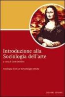 Introduzione alla sociologia dell'arte. Antologia storica e metodologie critiche edito da Liguori