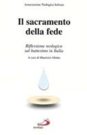 Il sacramento della fede. Riflessione teologica sul battesimo in Italia edito da San Paolo Edizioni