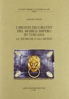 I bronzi decorativi del mobile impero in Toscana. Gli artisti e le opere di Ginevra Tomasi edito da Olschki
