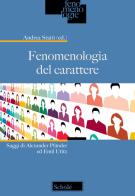 Fenomenologia del carattere. Saggi di Alexander Pfänder ed Emil Utitz edito da Scholé