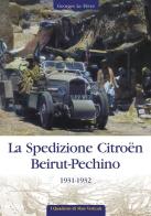 La spedizione Citroën Beirut-Pechino 1931-1932 di Georges Le Fèvre edito da Edizioni Mare Verticale