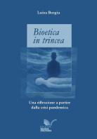 Bioetica in trincea. Una riflessione a partire dalla crisi pandemica di Luisa Borgia edito da Nuova Cultura