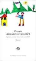 Premio Arnaldo Giovannetti. Imparare. Scuola di vita e vita di scuola 2015 vol.4 edito da Del Bucchia