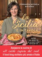La Sicilia è in tavola. Oltre 100 ricette per gustare il caldo sapore del Sud di Fernanda Michela Nicotra edito da Vallardi A.