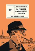 In Francia con Georges Simenon. Un uomo in fuga di Riccardo De Gennaro edito da Perrone