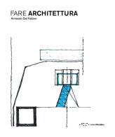 Fare architettura di Armando Dal Fabbro edito da LetteraVentidue