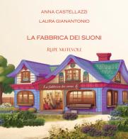 La fabbrica dei suoni di Anna Castellazzi, Laura Gianantonio edito da Rupe Mutevole