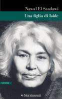 Una figlia di Iside di Nawal El Saadawi edito da Nutrimenti