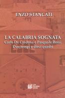 La Calabria sognata. Carlo De Cardona e Pasquale Rossi. Due tempi e dieci quadri di Enzo Stancati edito da Pellegrini