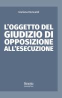 L' oggetto del giudizio di opposizione all'esecuzione di Giuliana Romualdi edito da Bononia University Press