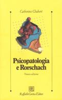 Psicopatologia e Rorschach di Catherine Chabert edito da Raffaello Cortina Editore
