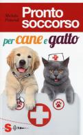 Pronto soccorso per cane e gatto di Michela Pettorali edito da Sonda