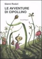 Le avventure di Cipollino. Ediz. illustrata di Gianni Rodari edito da Einaudi Ragazzi