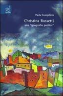 Christina Rossetti: una «geografia poetica» di Paola Evangelista edito da Aracne