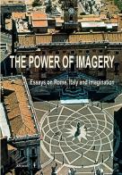 The power of imagery. Essays on Rome, Italy & imagination edito da Apeiron Editori