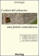 I colori del silenzio: una fatale coincidenza di Barbara C. Zambruno, Elena Mazzanti, Marta C. Cartocci edito da Montag