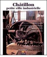 Châtillon petite ville industrielle. Ediz. italiana e francese di Maria Vassallo, Enrico Formica edito da Hever