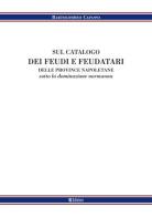 Sul catalogo dei feudi e dei feudatari delle provincie napoletane sotto la denominazione normanna di Bartolomeo Capasso edito da Libreria Tasso