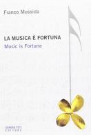 La musica è fortuna. Music is fortune di Franco Mussida edito da Sandro Teti Editore