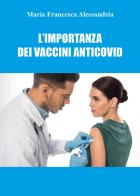 L' importanza dei vaccini anticovid di Maria Francesca Alessandria edito da Youcanprint