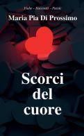 Scorci del cuore di Maria Pia Di Prossimo edito da StreetLib