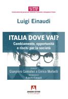 Italia dove vai? Cambiamento, opportunità e rischi per la società di Luigi Einaudi edito da Armando Editore