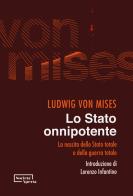 Lo Stato onnipotente. La nascita dello Stato totale e della guerra totale di Ludwig von Mises edito da Edizioni Società Aperta