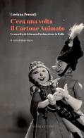 C'era una volta il cartone animato. La nascita del cinema d'animazione in Italia. Con QR Code di Luciana Pensuti edito da Kappabit