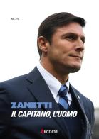 Zanetti. Il capitano, l'uomo edito da Kenness Publishing