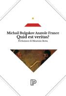 Quid est veritas? di Michail Bulgakov, Anatole France edito da Ignazio Pappalardo Editore