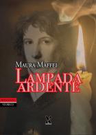 Lampada ardente di Maura Maffei edito da Terzo Grado Edizioni