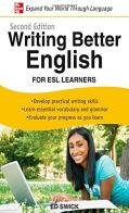 Writing better english: for Esl learners di Ed Swick edito da McGraw-Hill Education