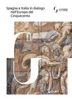 Spagna e Italia in dialogo nell'Europa del Cinquecento. Catalogo della mostra (Milano, 27 febbraio-27 maggio 2018) edito da Giunti Editore